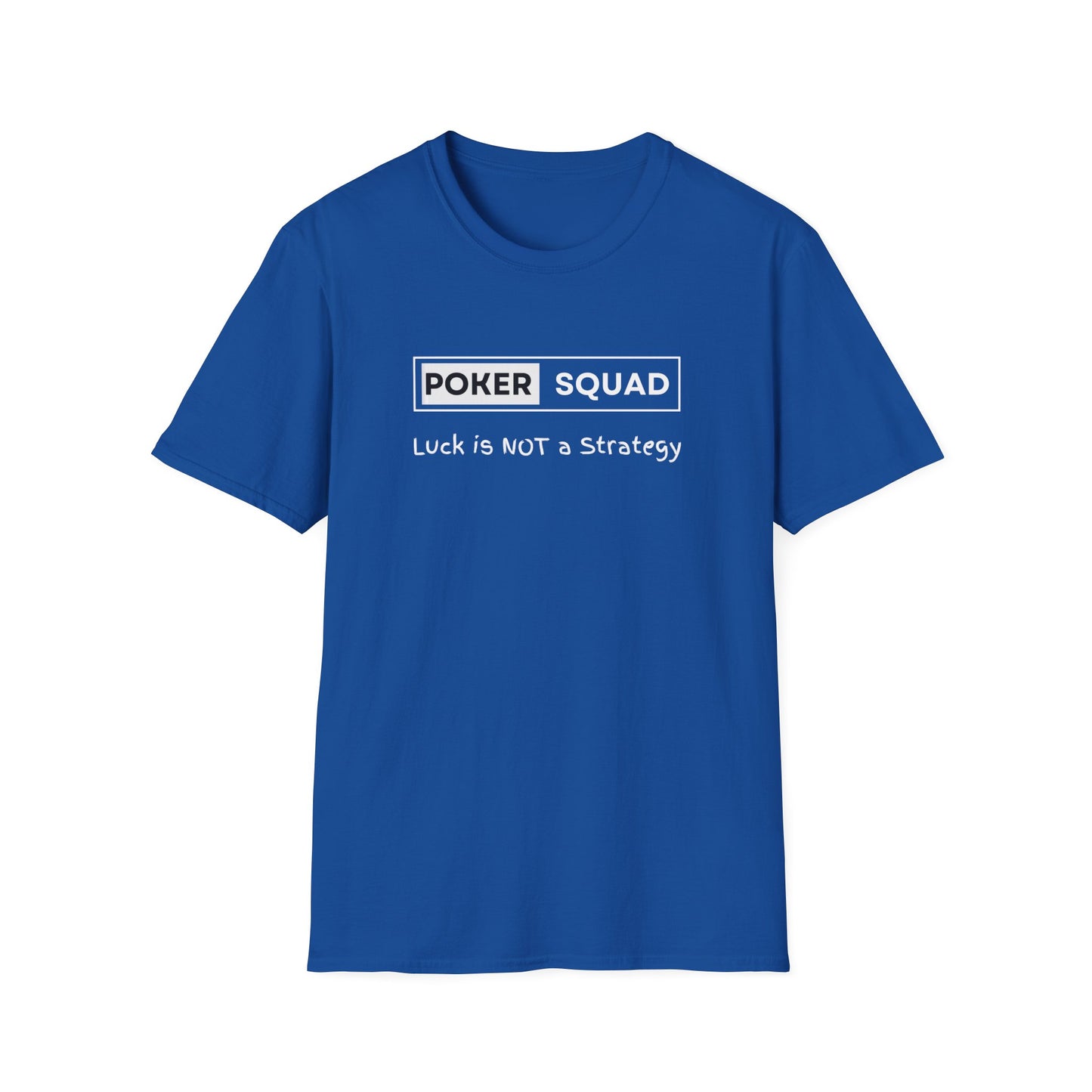 Poker Squad "Luck not a Strategy" Shirt