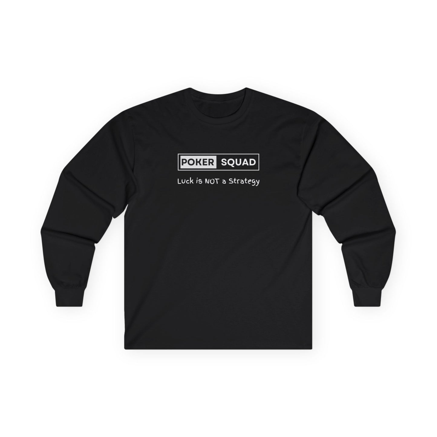 Poker Squad Long Sleeve Tee "Luck is NOT a Strategy"