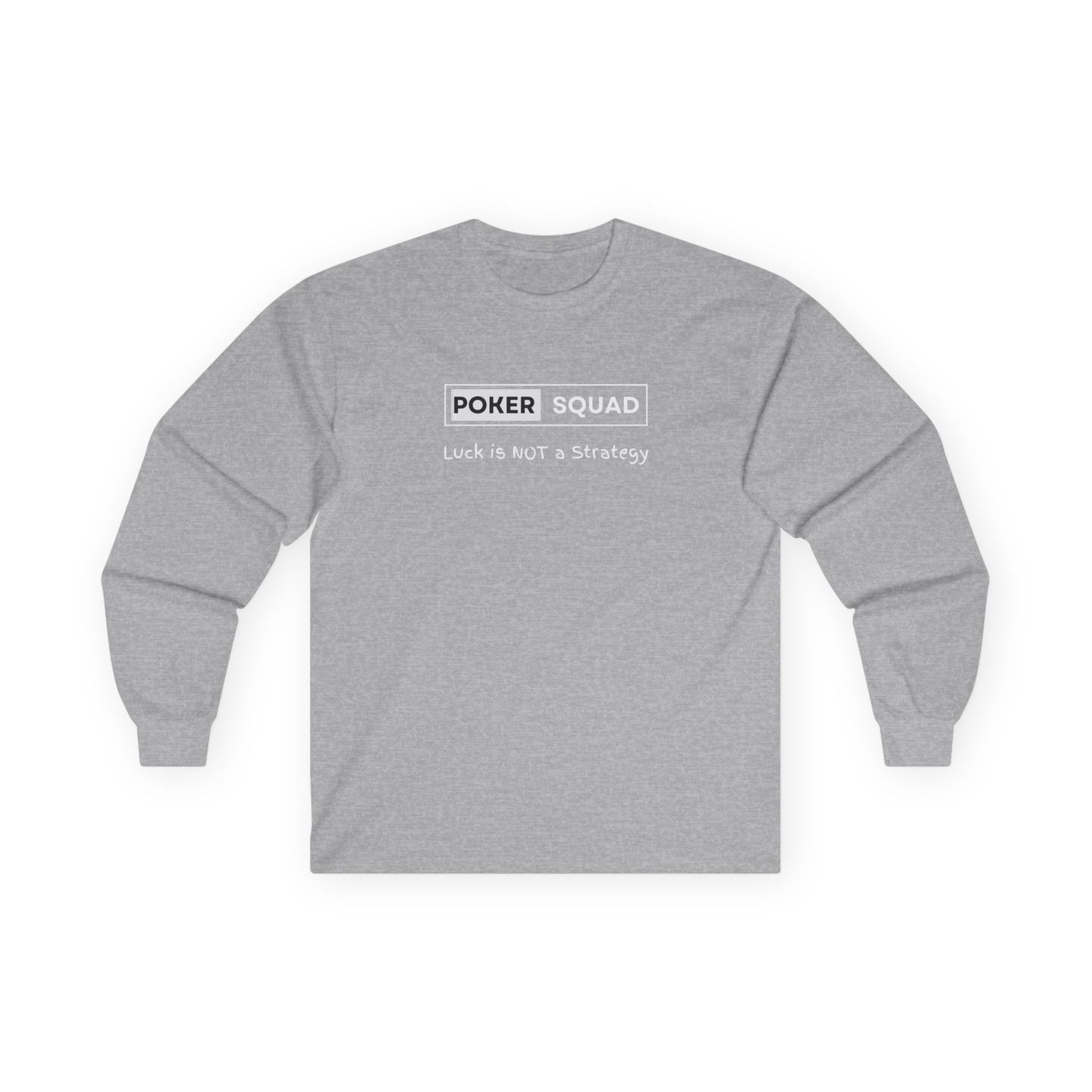 Poker Squad Long Sleeve Tee "Luck is NOT a Strategy"