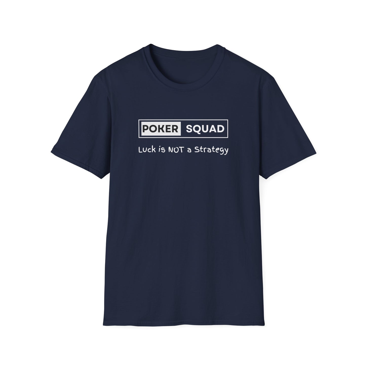 Poker Squad "Luck not a Strategy" Shirt