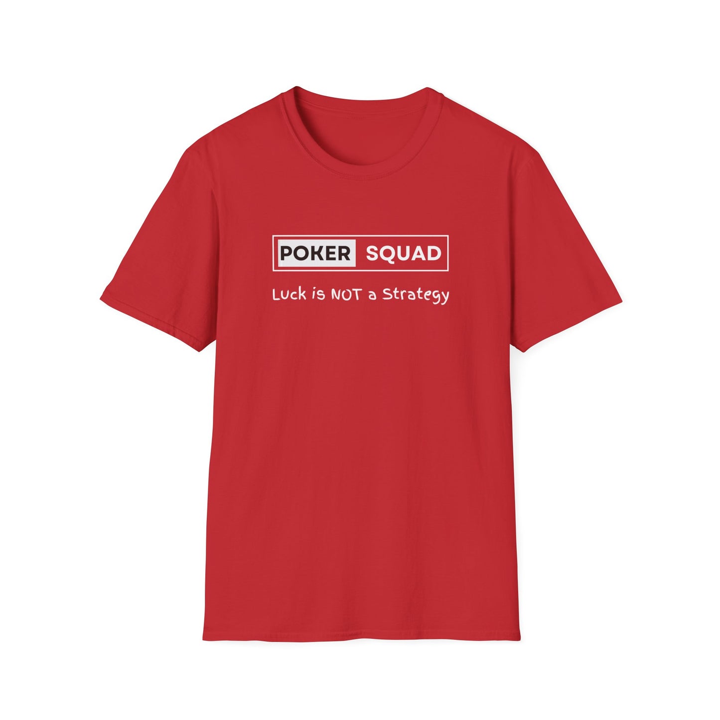 Poker Squad "Luck not a Strategy" Shirt