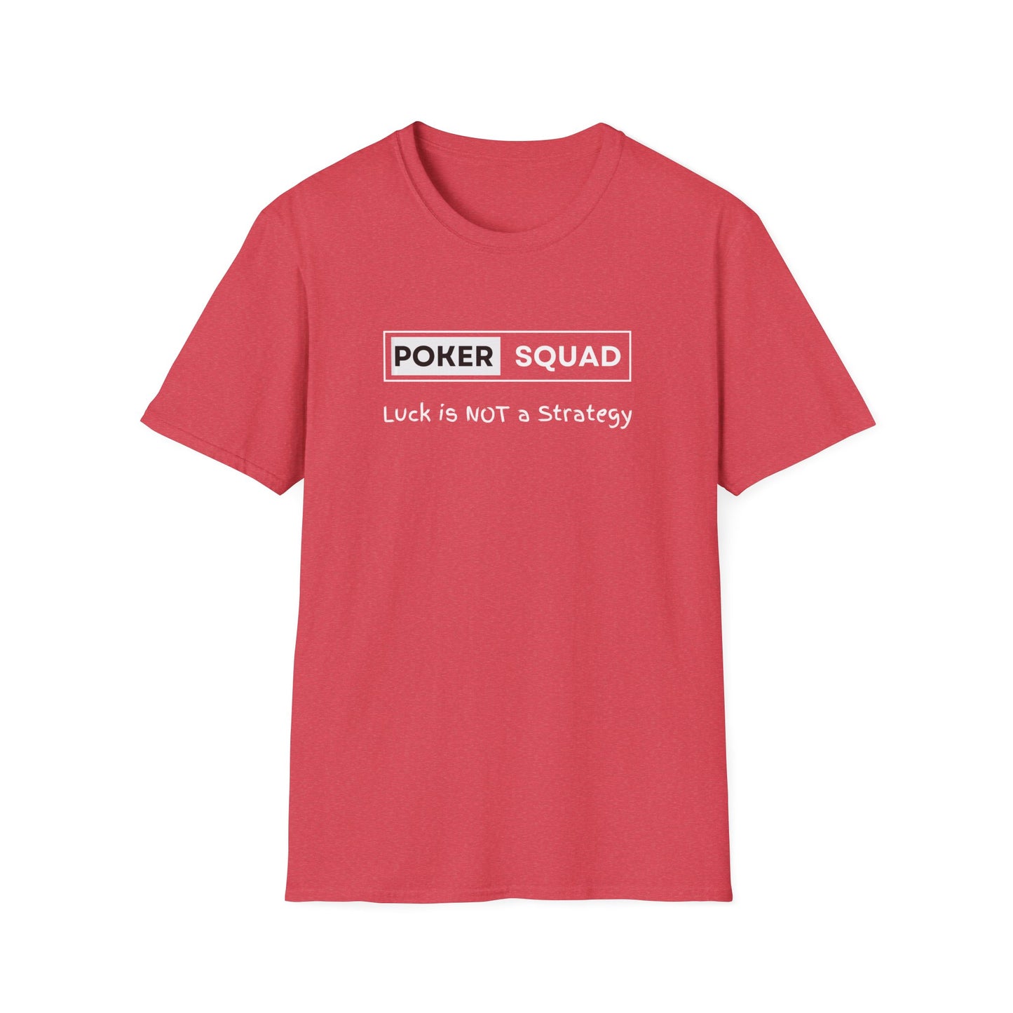 Poker Squad "Luck not a Strategy" Shirt