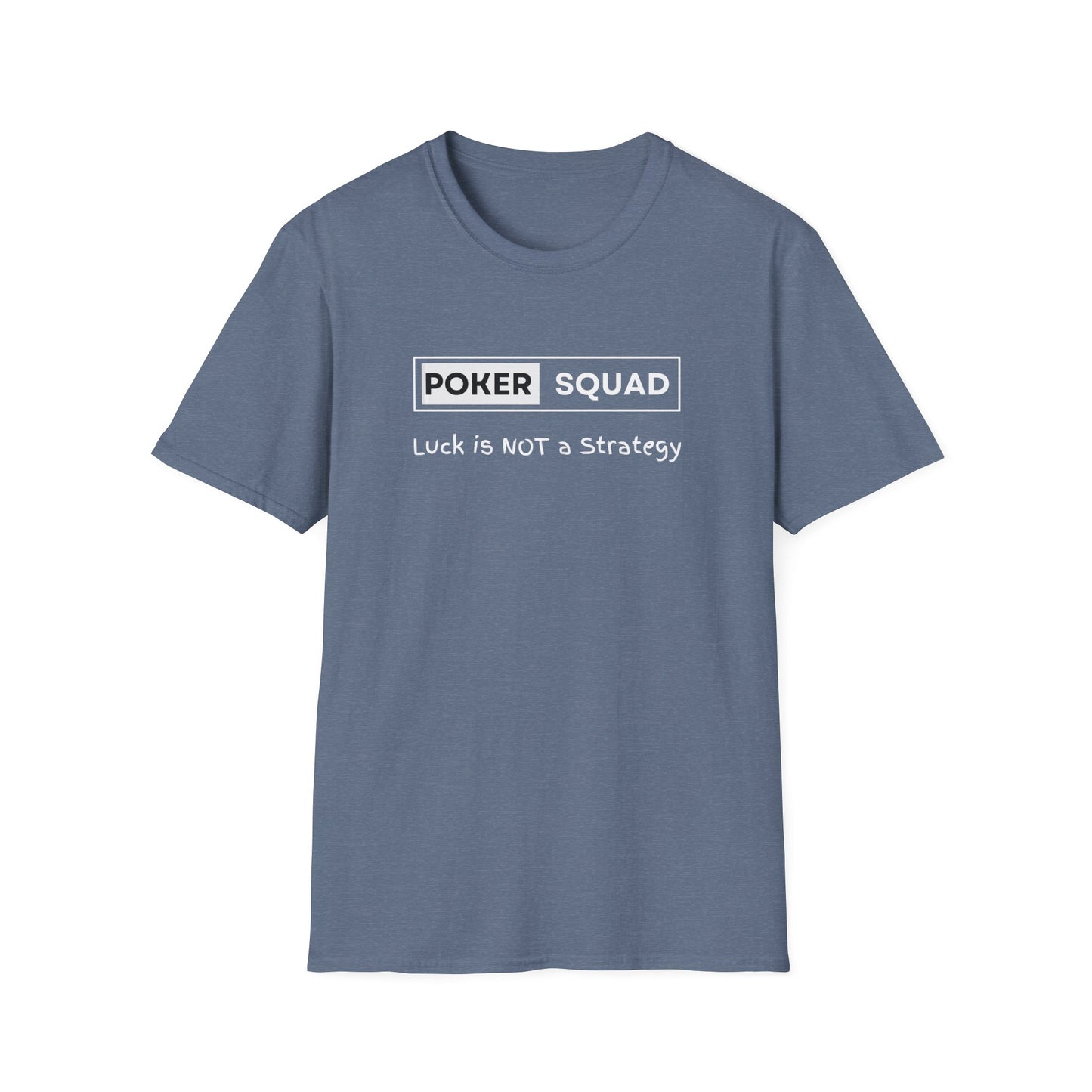 Poker Squad "Luck not a Strategy" Shirt