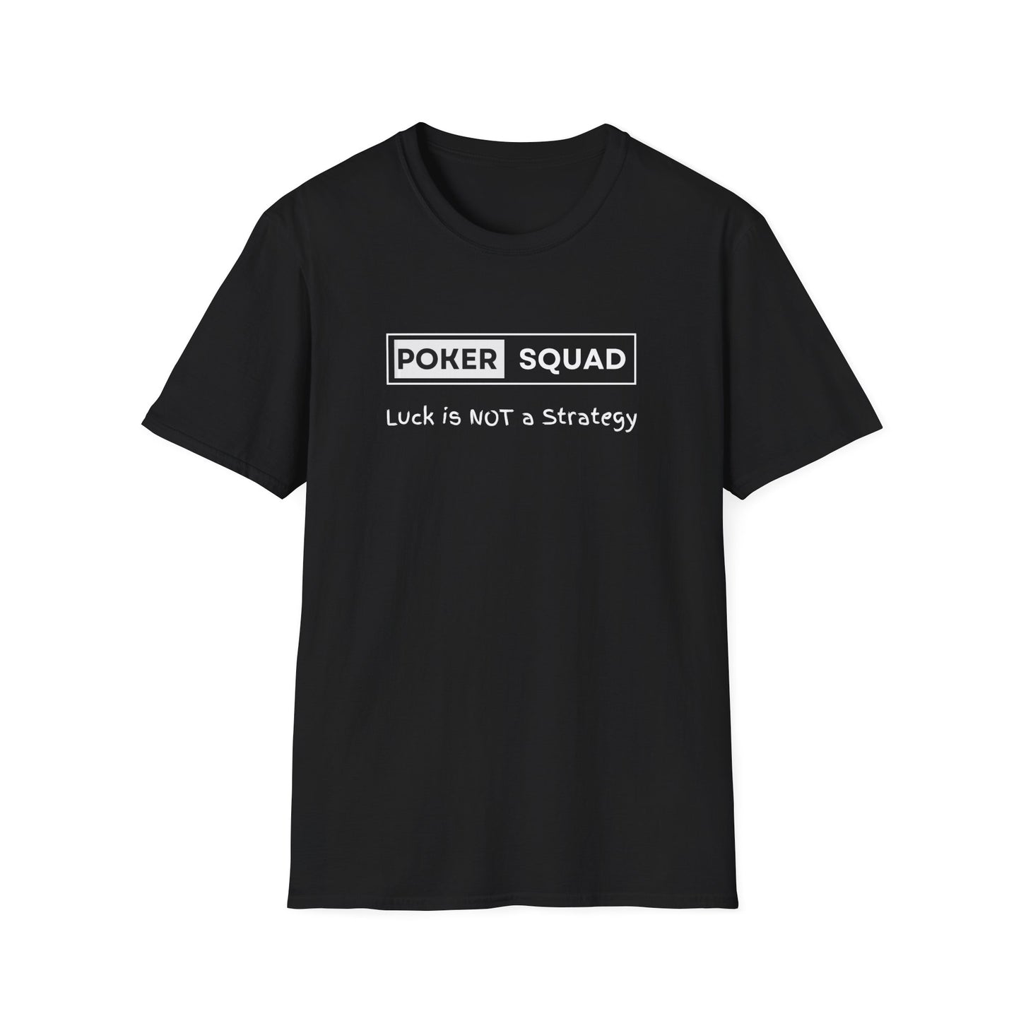Poker Squad "Luck not a Strategy" Shirt